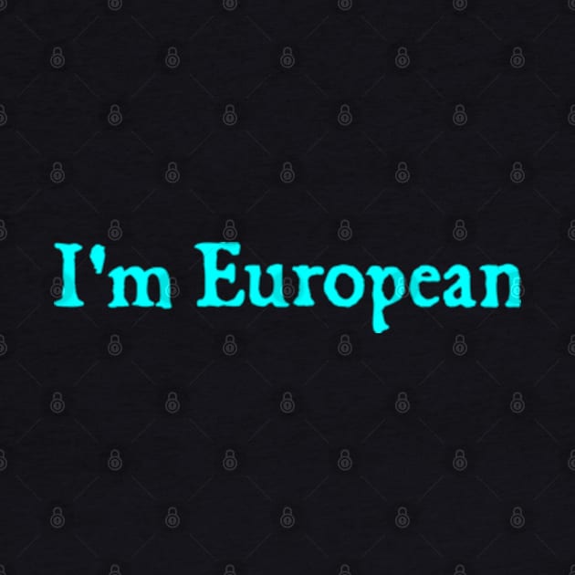 I'm European by  hal mafhoum?